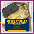 Beginner Zipper Pouch Sewing Workshop w/ Jasmine