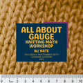 Promotional graphic for a knitting math workshop reading 'ALL ABOUT GAUGE KNITTING MATH WORKSHOP W/ KATE'. Halifax, Nova Scotia.