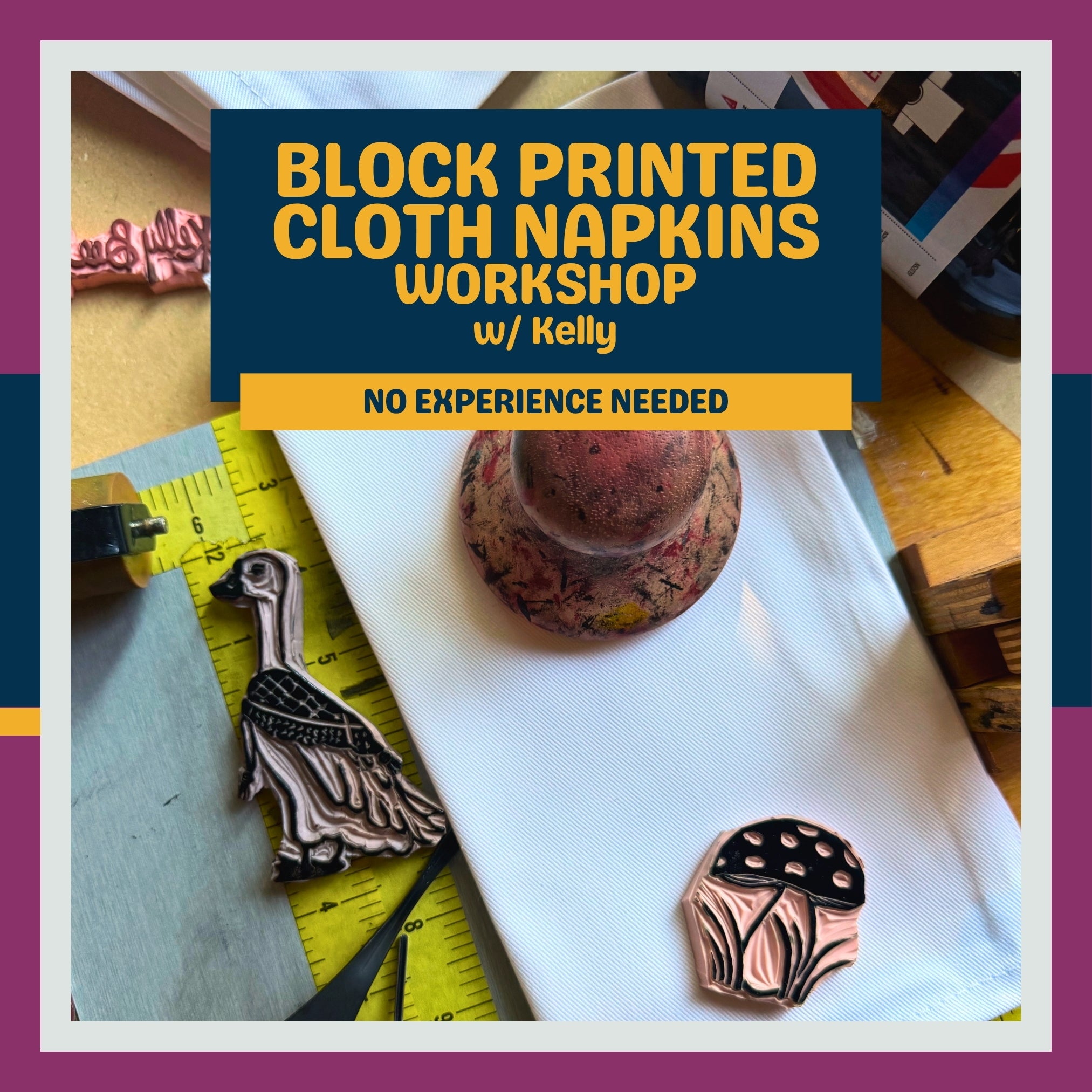 Promotional graphic for a 'Block Printed Cloth Napkins Workshop w/ Kelly' featuring a close-up of a linen napkin with a mushroom block print, a wooden measuring tape, and a wooden printing block on a white cloth. Halifax, Nova Scotia
