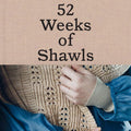 52 Weeks of Shawls by Laine Publishing — hardcover knitting pattern book with 52 shawl designs by 50 global designers
